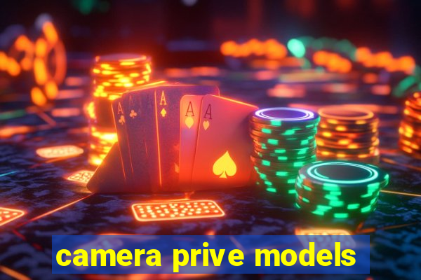 camera prive models